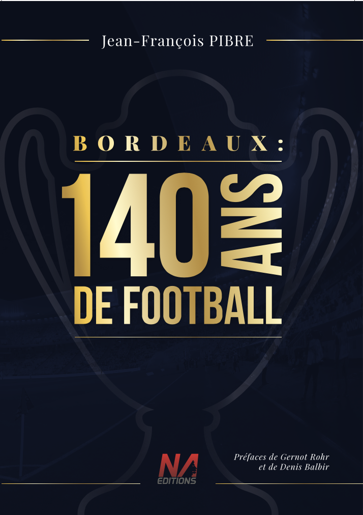 Couverture du livre Bordeaux : 140 ans de football